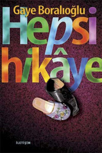 Hepsi Hikaye Gaye Boralıoğlu İletişim Yayınları