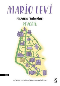 Pazarın Yalnızları Beyoğlu - Gördüklerimiz Göremediklerimiz 4 Mario Levi Everest Yayınları