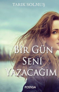 Bir Gün Seni Yazacağım Tarık Solmuş Postiga