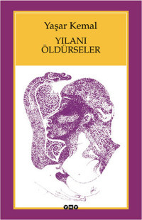 Yılanı Öldürseler Yaşar Kemal Yapı Kredi Yayınları