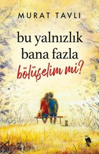 Bu Yalnızlık Bana Fazla Bölüşelim mi? Murat Tavlı Nemesis Kitap