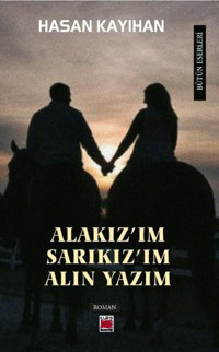 Alakız'ım Sarıkız'ım Alın Yazım Hasan Kayıhan Elips Kitapları