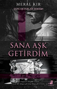 Sana Aşk Getirdim - Sancaktarlar Serisi 5 Meral Kır Olimpos Yayınları