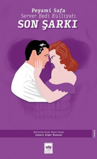 Son Şarkı - Server Bedi Külliyatı Peyami Safa Ötüken Neşriyat