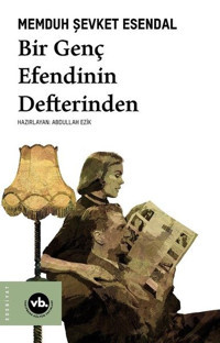 Bir Genç Efendinin Defterinden Memduh Şevket Esendal VakıfBank Kültür Yayınları
