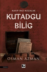 Kutadgu Bilig - Kayıp İnci Kozalak Osman Azman Çınaraltı Yayınları