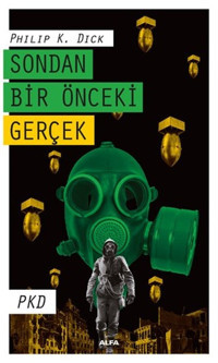 Sondan Bir Önceki Gerçek Philip K. Dick Alfa Yayıncılık