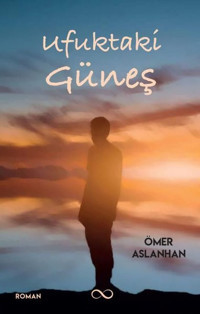 Ufuktaki Güneş Ömer Aslanhan Bengisu Yayınları