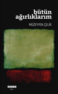 Bütün Ağırlıklarım Müzeyyen Çelik Hece Yayınları