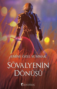 Şövalyenin Dönüşü Emine Özel Summak Mendirek Yayıncılık