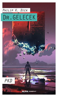Dr. Gelecek Philip K. Dick Alfa Yayıncılık