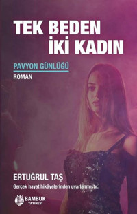 Tek Beden İki Kadın - Pavyon Günlüğü Ertuğrul Taş Bambuk Yayınevi