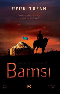 Bamsı - Dede Korkut Romanları 1 Ufuk Turhan Profil Kitap