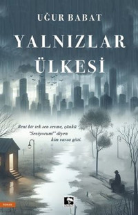 Yalnızlar Ülkesi Uğur Babat Çınaraltı Yayınları