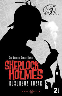 Sherlock Holmes - Kusursuz Tuzak Sir Arthur Conan Doyle Fantastik Kitap