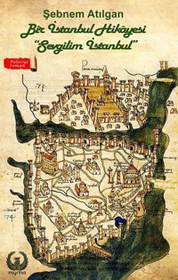 Bir İstanbul Hikayesi - Sevgilim İstanbul Şebnem Atılgan Myrina Yayınları