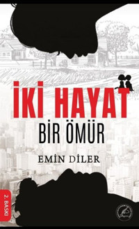 İki Hayat Bir Ömür Emin Diler Yazşader Yayıncılık