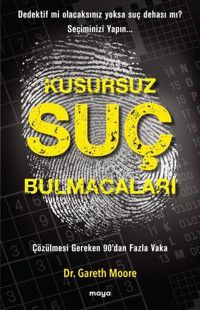 Kusursuz Suç Bulmacaları - Çözülmesi Gereken 90'dan Fazla Vaka Gareth Moore Maya Kitap