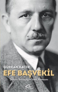Efe Başvekil-Şükrü Saraçoğlu'nun Romanı Gürkan Hacır Asi Kitap