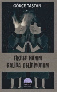 Fikret Hanım Galiba Deliriyorum Gökçe Taştan Kent Kitap