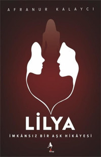 Lilya - İmkansız Bir Aşk Hikayesi Afranur Kalaycı A7 Kitap