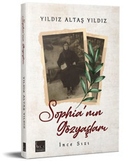 Sophia'nın Gözyaşları - İnce Sızı Yıldız Altaş Yıldız MKB Halk Kütüphanesi