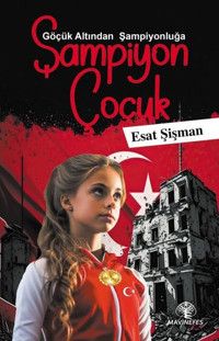 Şampiyon Çocuk - Göçük Altından Şampiyonluğa Esat Şişman Mavi Nefes