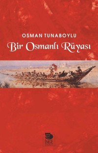 Bir Osmanlı Rüyası Osman Tunaboylu İmge Kitabevi