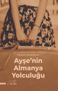 Ayşe'nin Almanya Yolculuğu Orhan Erdoğan Kuytu Yayınları