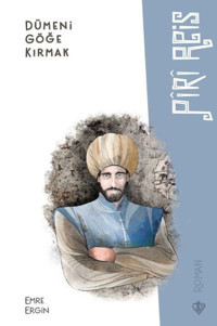 Dümeni Göğe Kırmak Piri Reis Emre Ergin Türkiye Diyanet Vakfı Yayınları