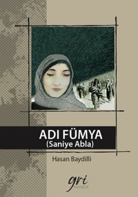 Adı Fümya - Saniye Abla Hasan Baydilli Gri Yayınevi