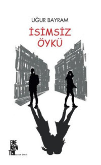 İsimsiz Öykü Uğur Bayram Edebiyatist