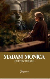 Madam Monica Gülten Türkel Bilgesina Yayınları
