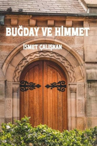 Buğday ve Himmet İsmet Çalışkan Odessa Yayınevi