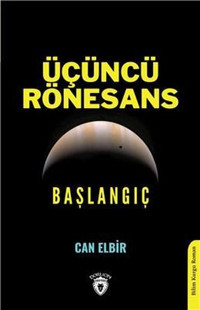 Üçüncü Rönesans: Başlangıç Can Elbir Dorlion Yayınevi