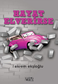 Hayat Elverirse Ekrem Ekşioğlu Bence Kitap