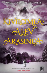 Kıvılcımla Alev Arasında - Işıltı Serisi - 2.Kitap April Genevieve Tucholke Parodi Yayınları