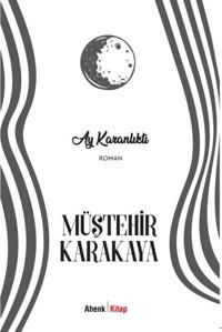 Ay Karanlıktı Müştehir Karakaya Ahenk Kitap