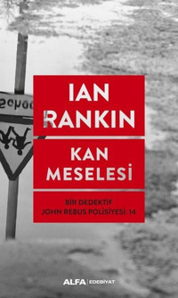 Kan Meselesi-Bir Dedektif John Rebus Polisiyesi 14 Ian Rankin Alfa Yayıncılık