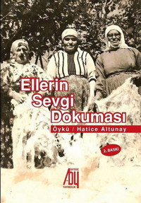 Ellerin Sevgi Dokuması Hatice Altunay Baygenç Yayıncılık
