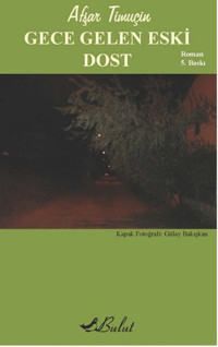 Gece Gelen Eski Dost Afşar Timuçin Bulut Yayınları