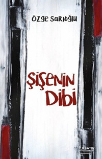 Şişenin Dibi Özge Sarıoğlu İlksatır Yayınevi