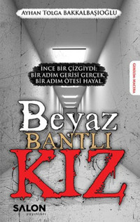 Beyaz Bantlı Kız Ayhan Tolga Bakkalbaşıoğlu Salon Yayınları