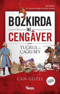 Bozkırda İki Cengaver Tuğrul ve Çağrı Bey Can Güzel Nesil Yayınları