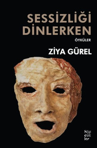 Sessizliği Dinlerken Ziya Gürel Sözcükler