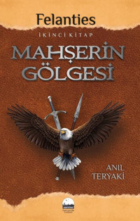 Felanties İkinci Kitap Mahşerin Gölgesi Anıl Teryaki Kent Kitap