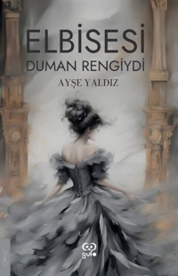 Elbisesi Duman Rengiydi Ayşe Yaldız Gufo Yayınları