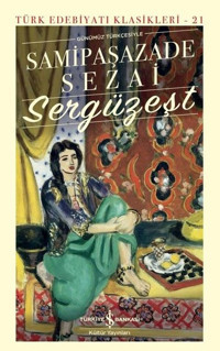 Sergüzeşt - Günümüz Türkçesiyle Samipaşazade Sezai İş Bankası Kültür Yayınları