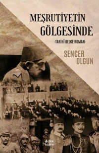 Meşrutiyetin Gölgesinde Sencer Olgun Çıra Yayınları