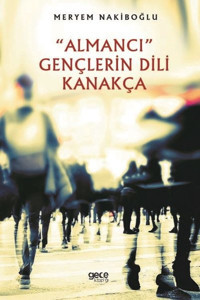 Almancı Gençlerin Dili Kanakça Meryem Nakiboğlu Gece Kitaplığı